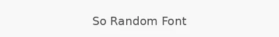 So Random Font