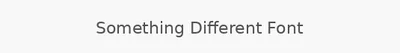 Something Different Font