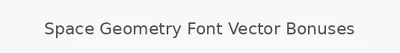 Space Geometry Font Vector Bonuses
