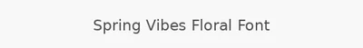 Spring Vibes Floral Font
