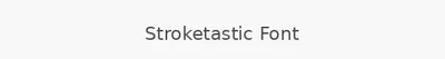 Stroketastic Font
