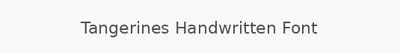 Tangerines Handwritten Font
