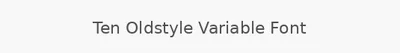 Ten Oldstyle Variable Font