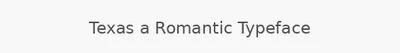 Texas a Romantic Typeface