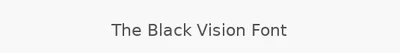 The Black Vision Font