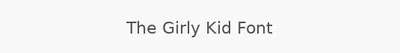 The Girly Kid Font