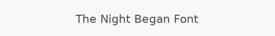 The Night Began Font