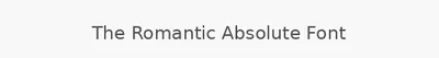 The Romantic Absolute Font