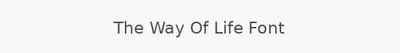 The Way Of Life Font