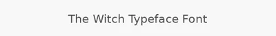 The Witch Typeface Font