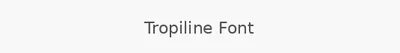Tropiline Font
