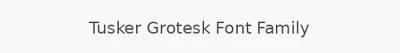 Tusker Grotesk Font Family