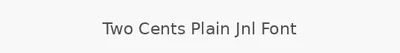 Two Cents Plain Jnl Font