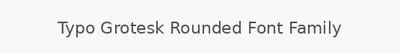 Typo Grotesk Rounded Font Family