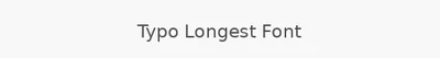 Typo Longest Font