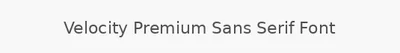 Velocity Premium Sans Serif Font