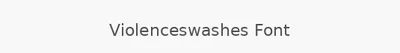 Violenceswashes Font