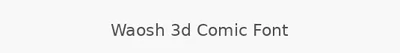 Waosh 3d Comic Font