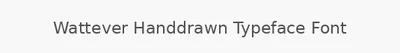 Wattever Handdrawn Typeface Font