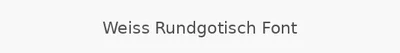 Weiss Rundgotisch Font