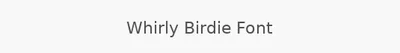 Whirly Birdie Font