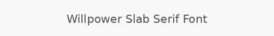 Willpower Slab Serif Font