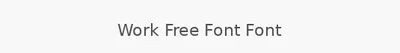 Work Free Font Font