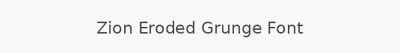 Zion Eroded Grunge Font